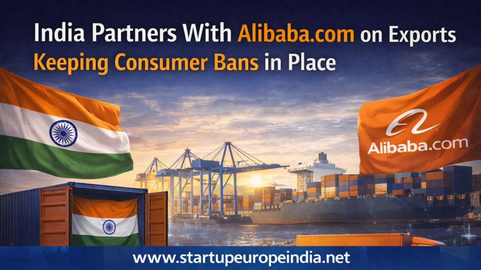 India Partners With Alibaba.com on Exports, Keeping Consumer Bans in Place