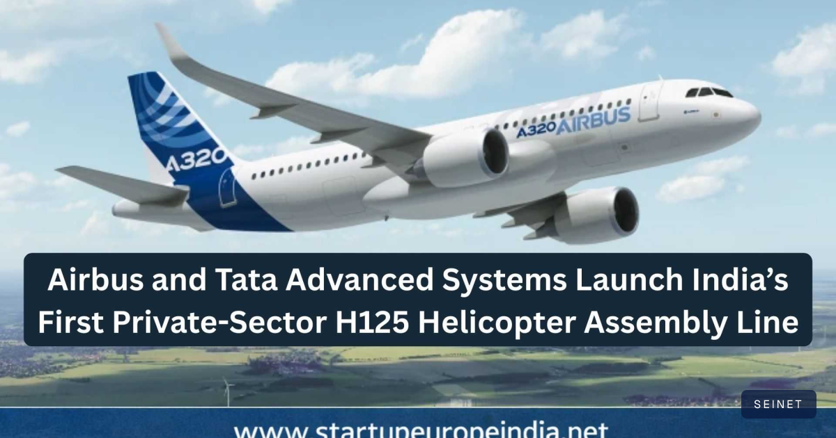 Airbus and Tata Advanced Systems Launch India’s First Private-Sector ...
